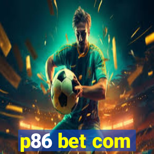 p86 bet com